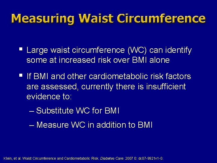 § Large waist circumference (WC) can identify some at increased risk over BMI alone