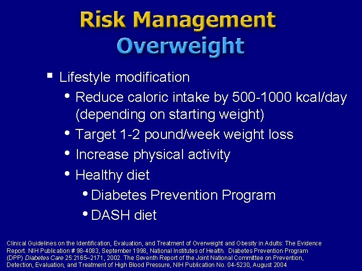 § Lifestyle modification • Reduce caloric intake by 500 -1000 kcal/day (depending on starting