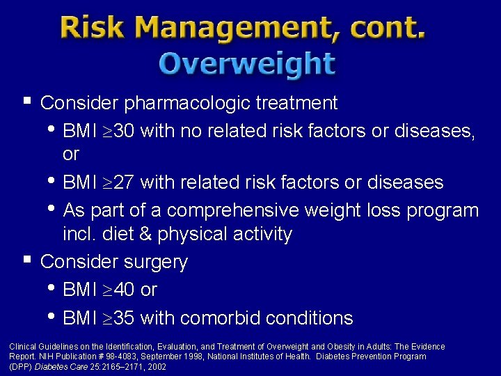 § § Consider pharmacologic treatment • BMI 30 with no related risk factors or