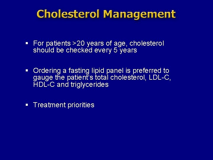 § For patients >20 years of age, cholesterol should be checked every 5 years