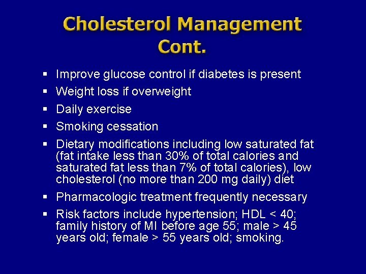 § § § Improve glucose control if diabetes is present Weight loss if overweight