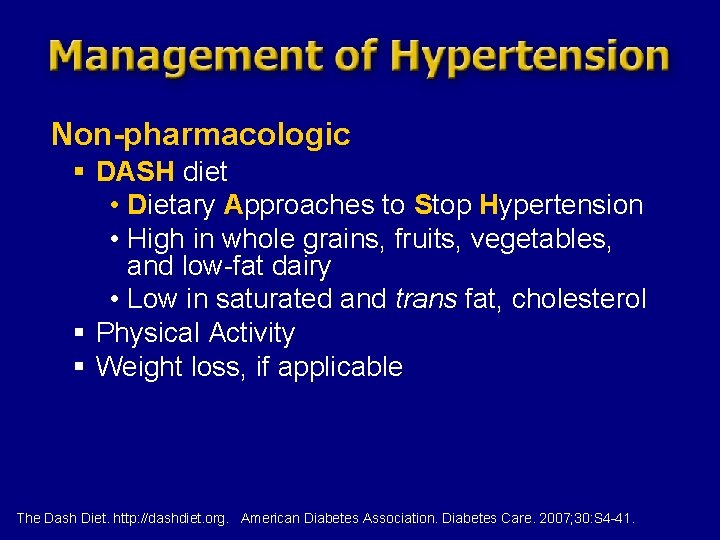 Non-pharmacologic § DASH diet • Dietary Approaches to Stop Hypertension • High in whole