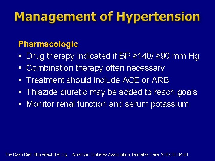 Pharmacologic § Drug therapy indicated if BP ≥ 140/ ≥ 90 mm Hg §