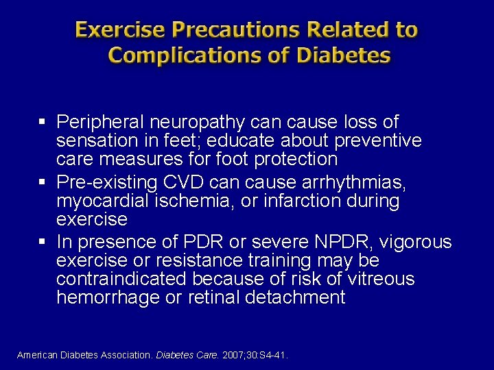 § Peripheral neuropathy can cause loss of sensation in feet; educate about preventive care