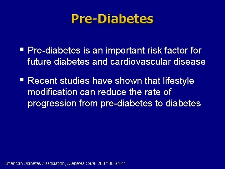 § Pre-diabetes is an important risk factor future diabetes and cardiovascular disease § Recent