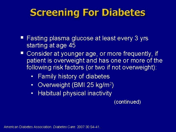 § § Fasting plasma glucose at least every 3 yrs starting at age 45