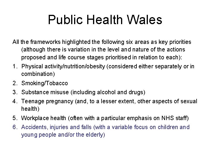 Public Health Wales All the frameworks highlighted the following six areas as key priorities