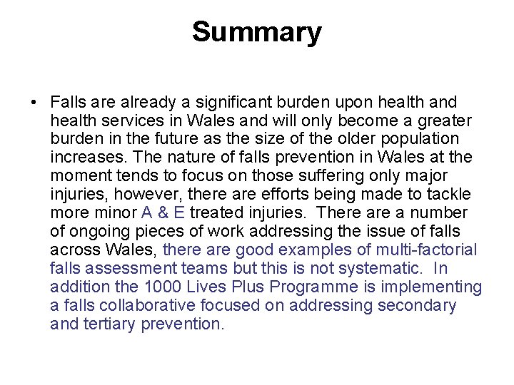 Summary • Falls are already a significant burden upon health and health services in