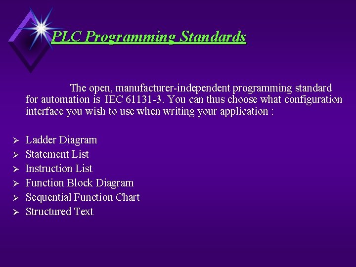 PLC Programming Standards The open, manufacturer-independent programming standard for automation is IEC 61131 -3.
