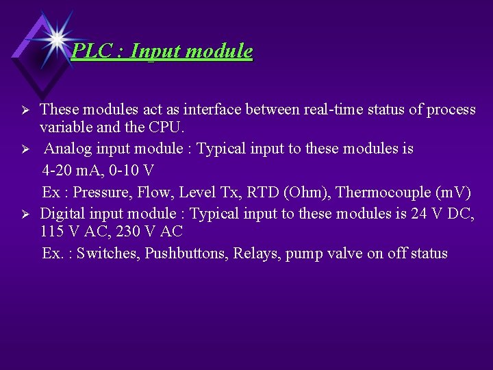 PLC : Input module Ø Ø Ø These modules act as interface between real-time