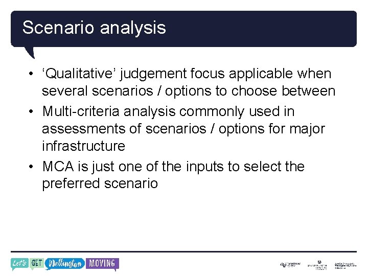 Scenario analysis • ‘Qualitative’ judgement focus applicable when several scenarios / options to choose