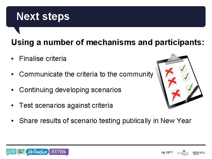Next steps Using a number of mechanisms and participants: • Finalise criteria • Communicate