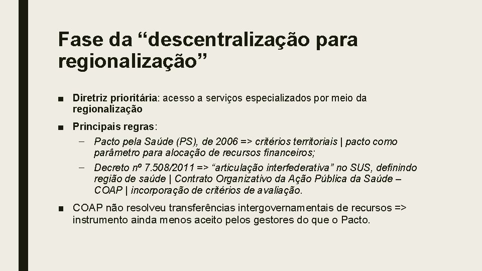Fase da “descentralização para regionalização” ■ Diretriz prioritária: acesso a serviços especializados por meio