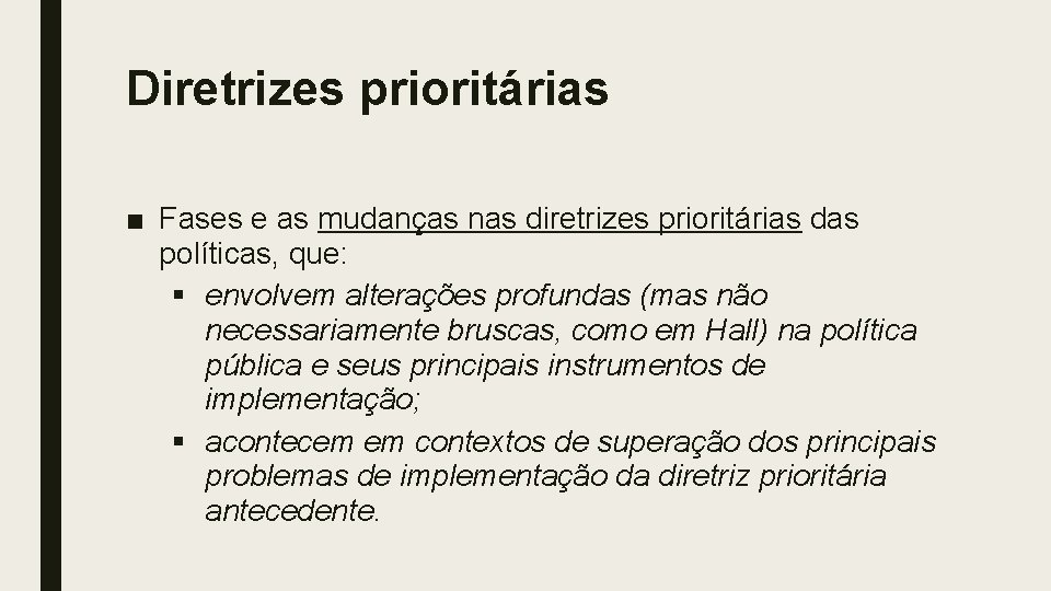 Diretrizes prioritárias ■ Fases e as mudanças nas diretrizes prioritárias das políticas, que: §