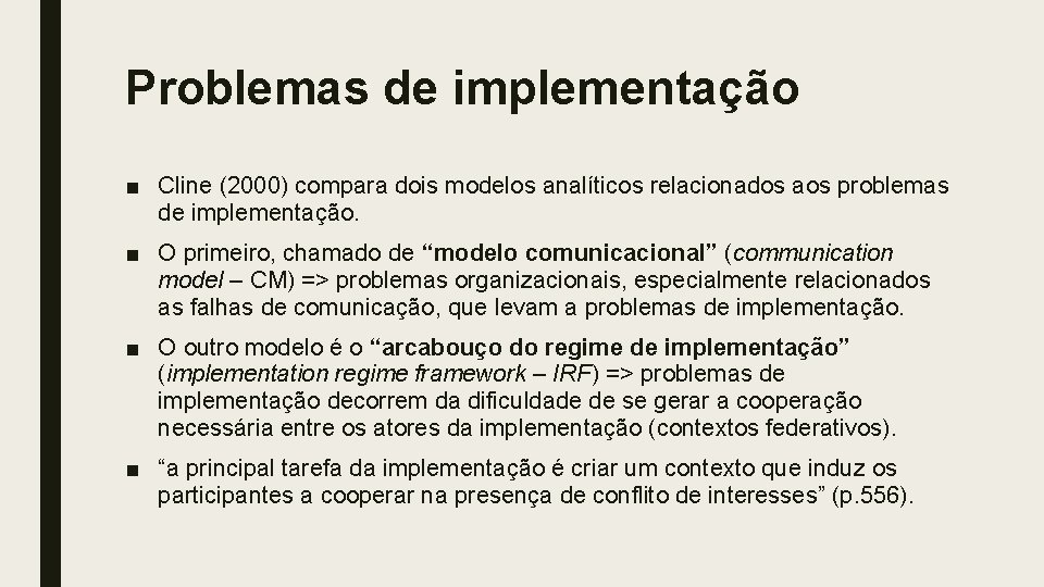 Problemas de implementação ■ Cline (2000) compara dois modelos analíticos relacionados aos problemas de