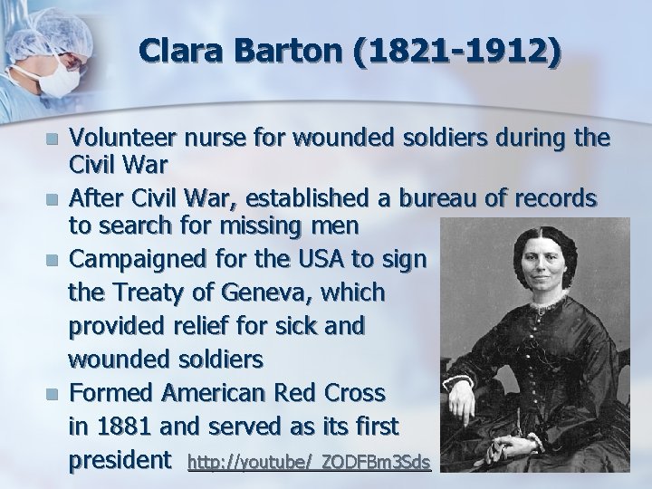 Clara Barton (1821 -1912) n n Volunteer nurse for wounded soldiers during the Civil