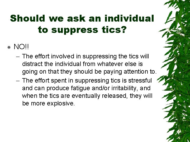 Should we ask an individual to suppress tics? NO!! – The effort involved in