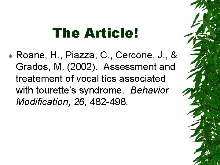 The Article! Roane, H. , Piazza, C. , Cercone, J. , & Grados, M.