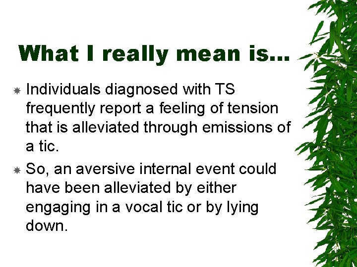 What I really mean is… Individuals diagnosed with TS frequently report a feeling of