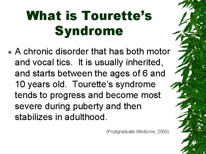 What is Tourette’s Syndrome A chronic disorder that has both motor and vocal tics.