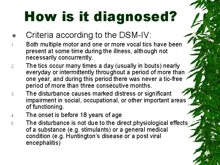 How is it diagnosed? 1. 2. 3. 4. 5. Criteria according to the DSM-IV: