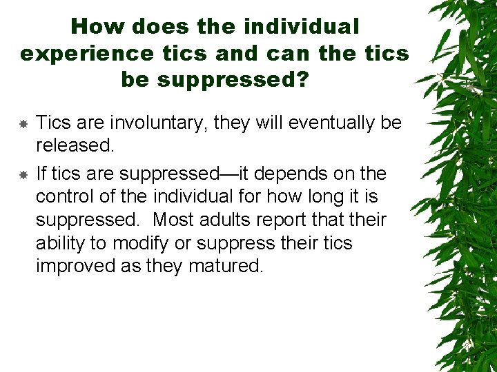 How does the individual experience tics and can the tics be suppressed? Tics are