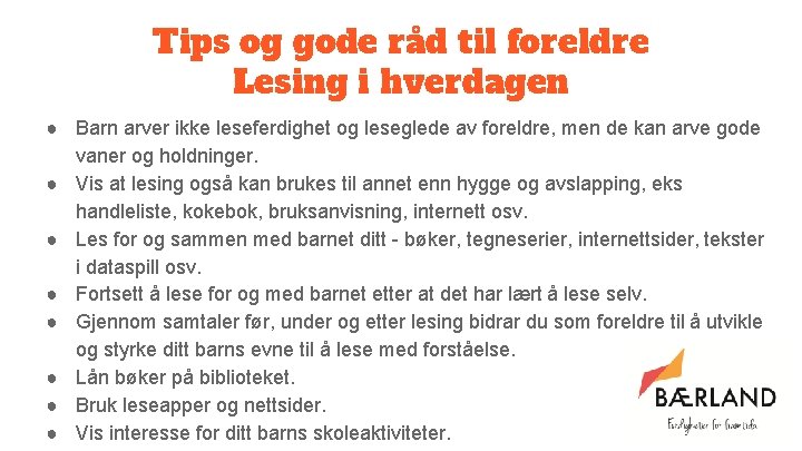 Tips og gode råd til foreldre Lesing i hverdagen ● Barn arver ikke leseferdighet