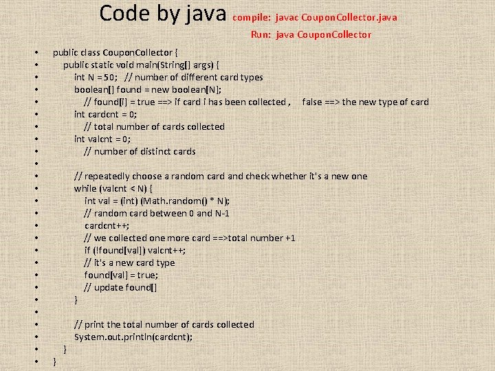 Code by java compile: javac Coupon. Collector. java Run: java Coupon. Collector • •