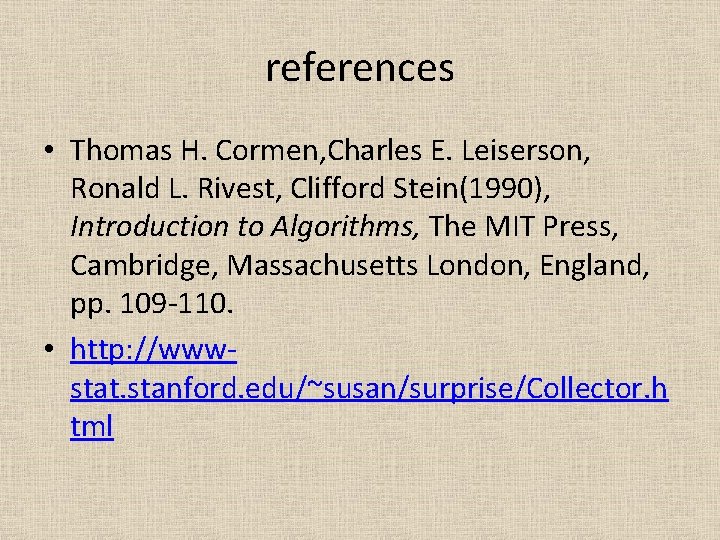 references • Thomas H. Cormen, Charles E. Leiserson, Ronald L. Rivest, Clifford Stein(1990), Introduction