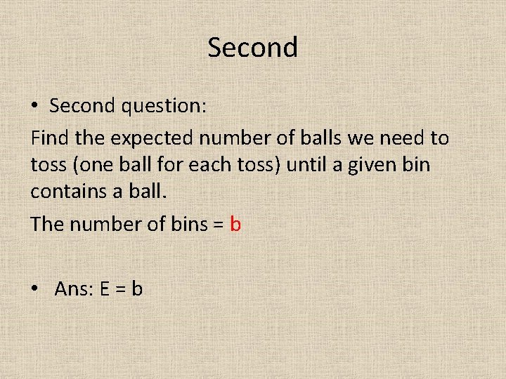 Second • Second question: Find the expected number of balls we need to toss