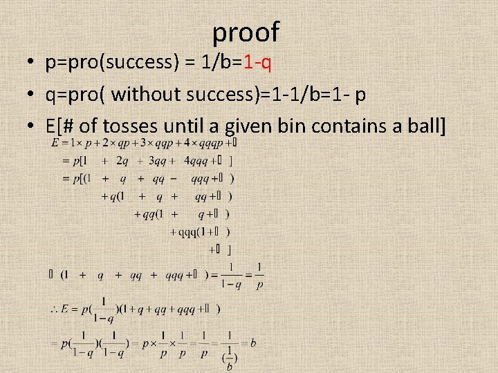 proof • p=pro(success) = 1/b=1 -q • q=pro( without success)=1 -1/b=1 - p •