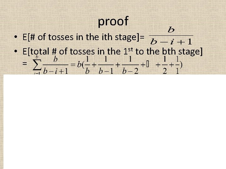 proof • E[# of tosses in the ith stage]= • E[total # of tosses