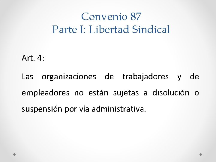 Convenio 87 Parte I: Libertad Sindical Art. 4: Las organizaciones de trabajadores y de
