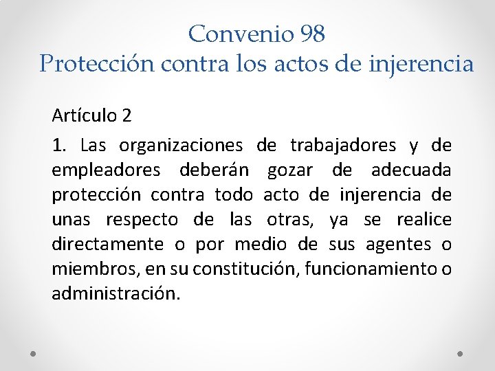 Convenio 98 Protección contra los actos de injerencia Artículo 2 1. Las organizaciones de