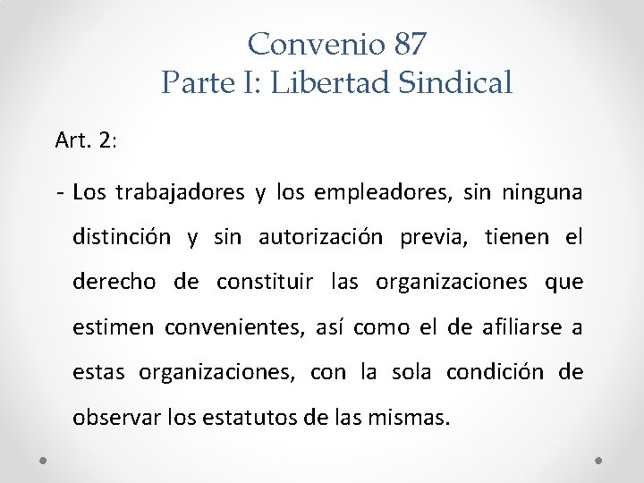 Convenio 87 Parte I: Libertad Sindical Art. 2: - Los trabajadores y los empleadores,