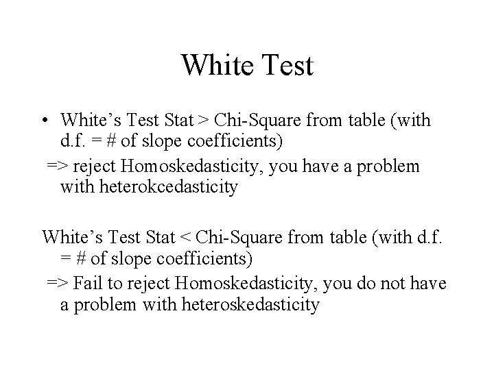 White Test • White’s Test Stat > Chi-Square from table (with d. f. =