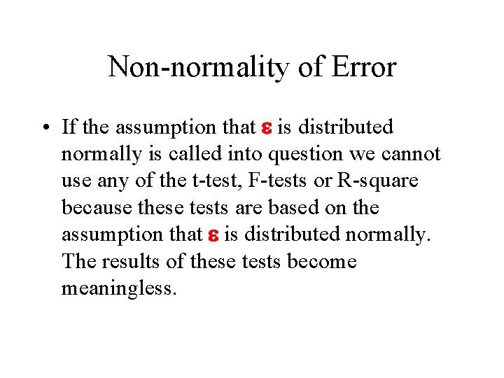 Non-normality of Error • If the assumption that e is distributed normally is called