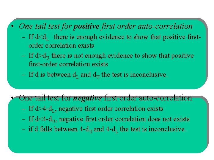  • One tail test for positive first order auto-correlation – If d<d. L