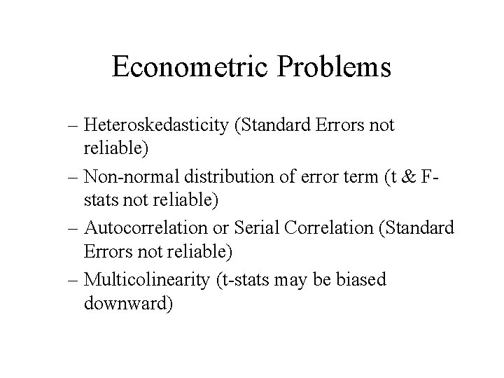 Econometric Problems – Heteroskedasticity (Standard Errors not reliable) – Non-normal distribution of error term