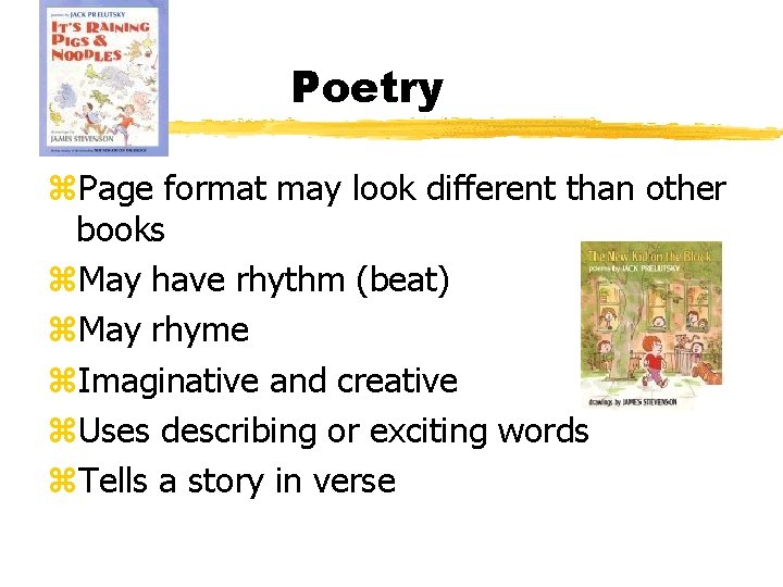 Poetry z. Page format may look different than other books z. May have rhythm