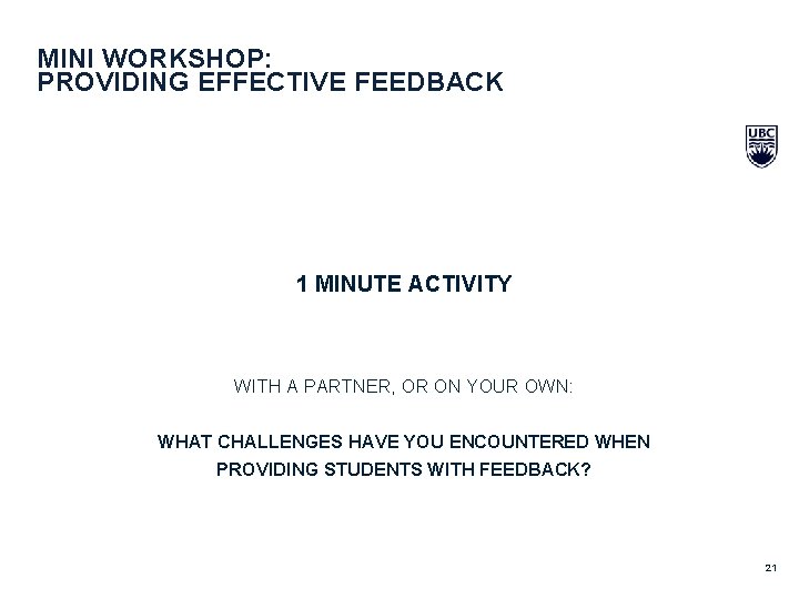 MINI WORKSHOP: PROVIDING EFFECTIVE FEEDBACK 1 MINUTE ACTIVITY WITH A PARTNER, OR ON YOUR