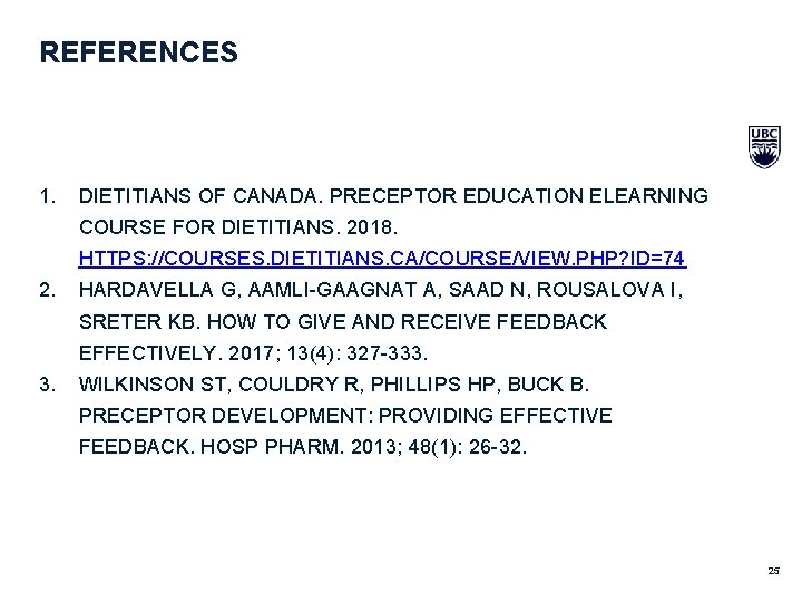 REFERENCES 1. DIETITIANS OF CANADA. PRECEPTOR EDUCATION ELEARNING COURSE FOR DIETITIANS. 2018. HTTPS: //COURSES.