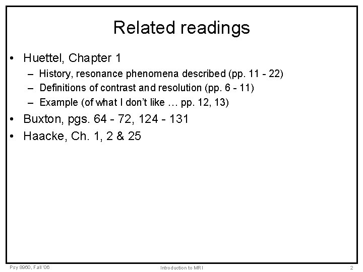 Related readings • Huettel, Chapter 1 – History, resonance phenomena described (pp. 11 -