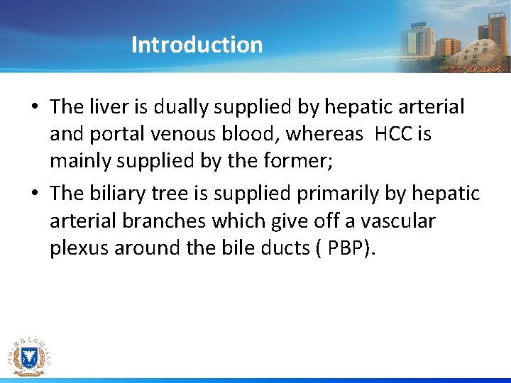 Introduction • The liver is dually supplied by hepatic arterial and portal venous blood,