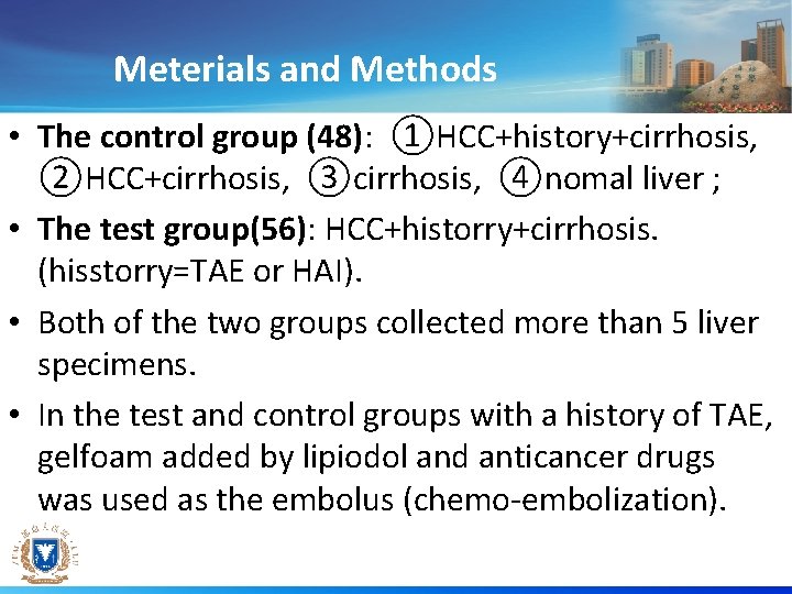 Meterials and Methods • The control group (48): ①HCC+history+cirrhosis, ②HCC+cirrhosis, ③cirrhosis, ④nomal liver ;
