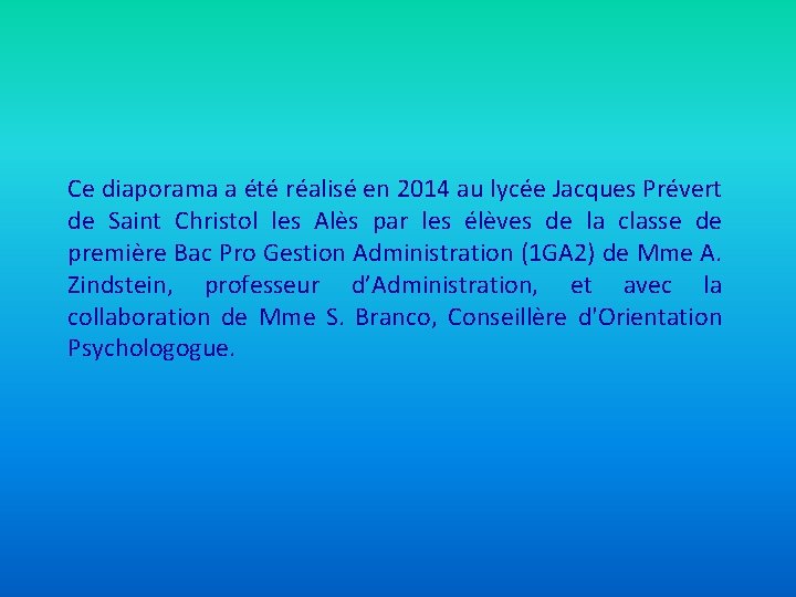 Ce diaporama a été réalisé en 2014 au lycée Jacques Prévert de Saint Christol