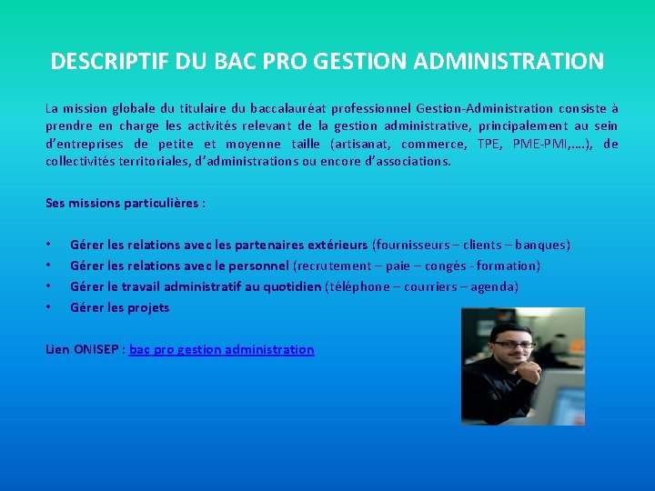 DESCRIPTIF DU BAC PRO GESTION ADMINISTRATION La mission globale du titulaire du baccalauréat professionnel