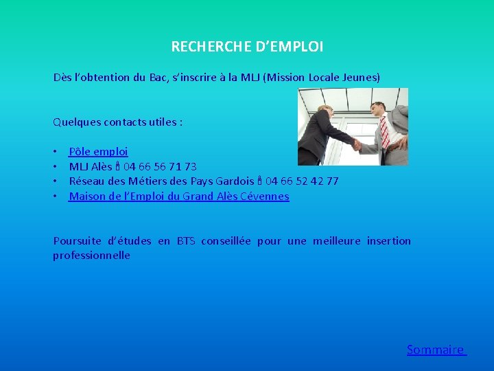 RECHERCHE D’EMPLOI Dès l’obtention du Bac, s’inscrire à la MLJ (Mission Locale Jeunes) Quelques