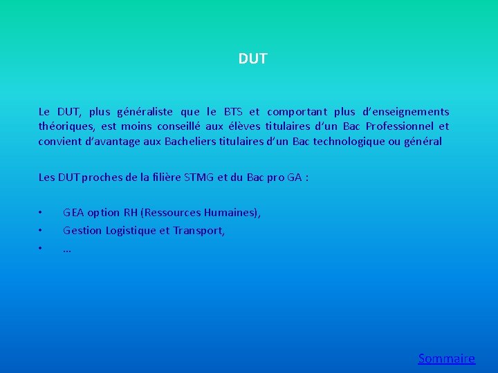 DUT Le DUT, plus généraliste que le BTS et comportant plus d’enseignements théoriques, est