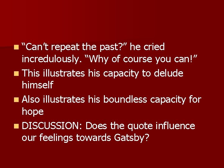 n “Can’t repeat the past? ” he cried incredulously. “Why of course you can!”
